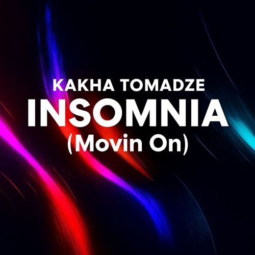 Kakha Tomadze - Insomnia (Movin On)
