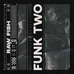Raw Fish - Funk Two [OUT NOW]