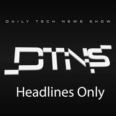 DTNS 4766 Headlines only
