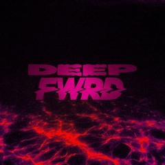 Deep FWRD p.4 (Dubstep)