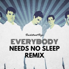 Backstreet Boys - Everybody (Needs No Sleep Remix) [FREE DOWNLOAD]