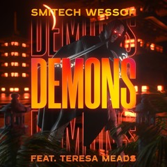 Smitech Wesson feat. Teresa Meads - Demons (Attaque remix)