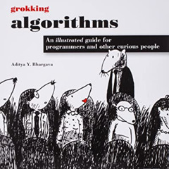 GET PDF 📔 Grokking Algorithms: An Illustrated Guide for Programmers and Other Curiou