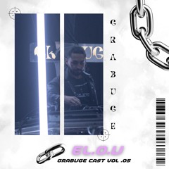 GRABUGE CAST #005 : EL.O.U