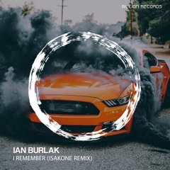 Ian Burlak - I Remember (IsakOne Remix)| Free Download |
