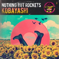 Nothing But Rockets - Kobayashi