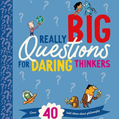 [Get] PDF 📥 Really Big Questions For Daring Thinkers: Over 40 Bold Ideas about Philo