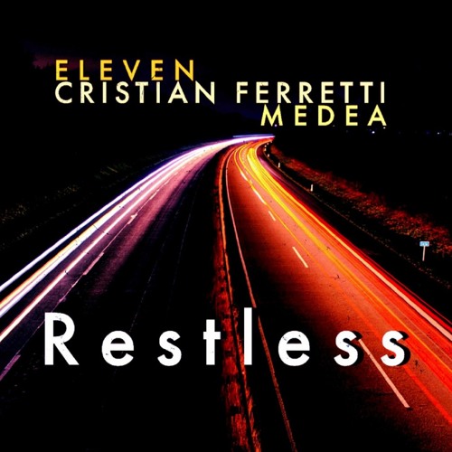 Restless - ELEVEN,  Cristian Ferretti,  Medea
