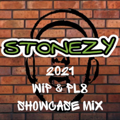 STONEZY (WIP & PL8 SHOWCASE MIX 2021) VOL. 1