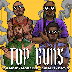 DJ Moiz, Morello, Sanjin Feat. Bay-C - Top Guns