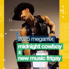 Grindr Presents: 2025 Megamix - Midnight Cowboy x New Music FriGAY