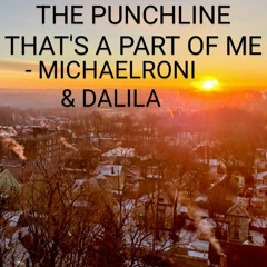 THE PUNCHLINE THAT'S A PART OF ME - MICHAELRONI & DALILA (DEMO)