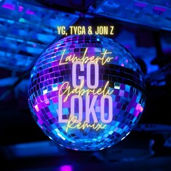 YG - GO LOKO FEAT. TYGA (LAMBERTO GABRIELI REMIX)