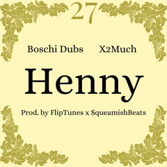 Henny ft. X2MUCH [Prod. by FlipTunes x SqueamishBeats] Official Audio