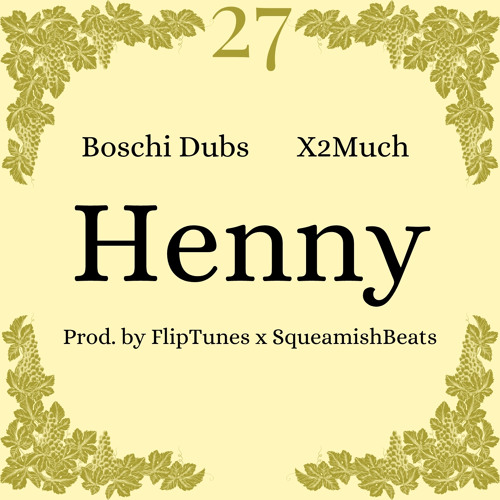 Henny ft. X2MUCH [Prod. by FlipTunes x SqueamishBeats] Official Audio