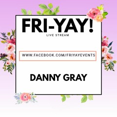 FRI-YAY! Live Stream - 19.6.20 - DJ Danny Gray