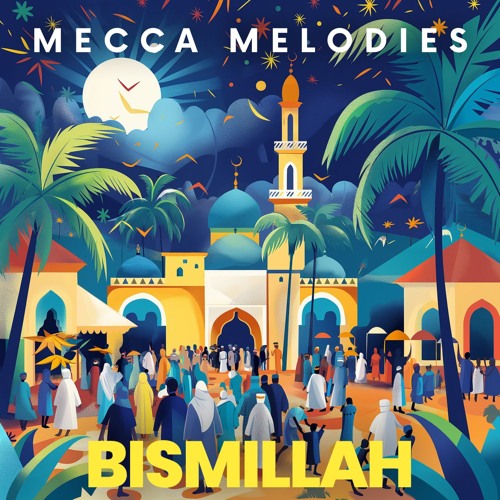 Stream Bismillah by Mecca Melodies | Listen online for free on SoundCloud