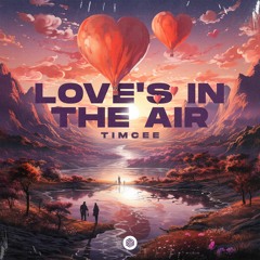 Timcee - Love's In The Air