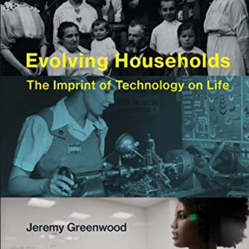 [ACCESS] EPUB 💑 Evolving Households: The Imprint of Technology on Life (The MIT Pres