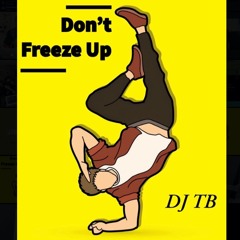 Dont Freeze Up X DJ TB(AyeWonDoe Anthem)
