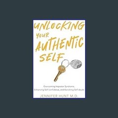 ebook read [pdf] 📕 Unlocking Your Authentic Self: Overcoming Impostor Syndrome, Enhancing Self-con