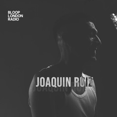 ED x Bloop London Radio NO.22  - JOAQUIN RUIZ
