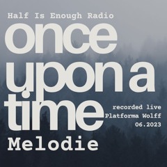 Once Upon A Time: Melodie Live @ Platforma Wolff 06.2023