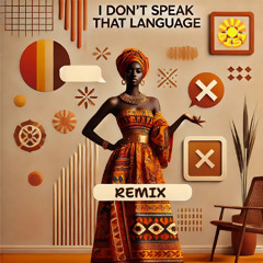 I Don't Speak That Language