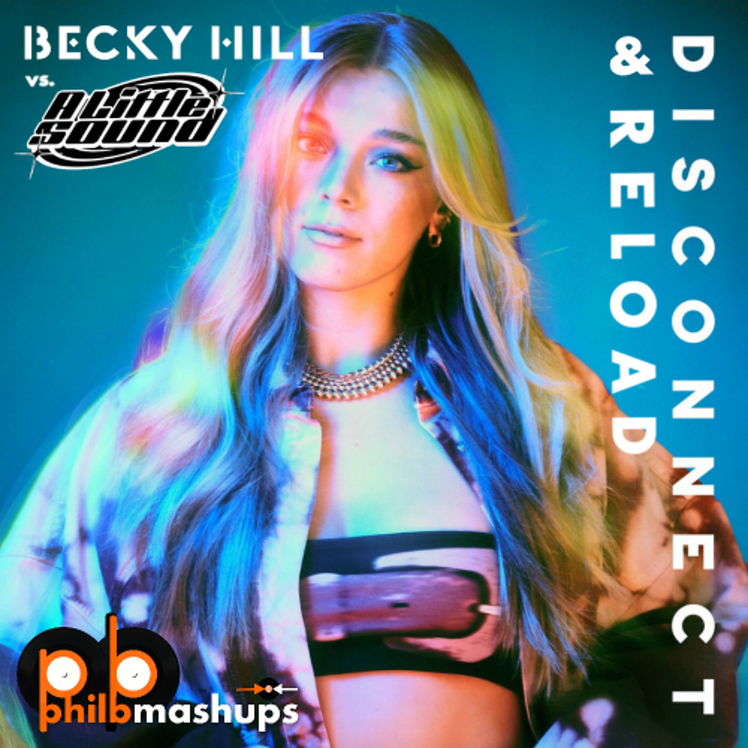 Disconnect & Reload (Phil B Mashup) Born On Road, A Little Sound vs. Becky Hill, Chase & Status episode artwork