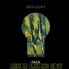 Gotluki - Face - ( MINOR BREAKS EDIT )