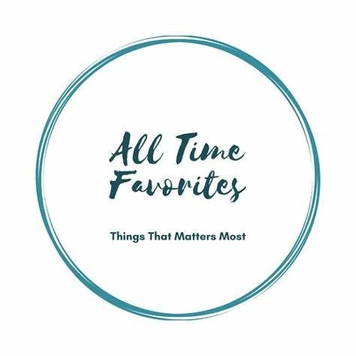 All-time Favorites--Songs That Never Fail to Move Me.