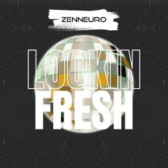 ZenNeuro - Lookin' Fresh
