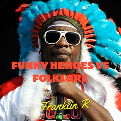Funky Heroes Vs Folklore - Franklin R. Mash - Up