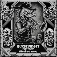 Bukez Finezt - Duck Trumpet (BagPipe Remix) [FREE DL]
