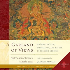 [FREE] KINDLE ✅ A Garland of Views: A Guide to View, Meditation, and Result in the Ni