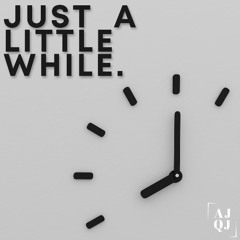 Just A Little While