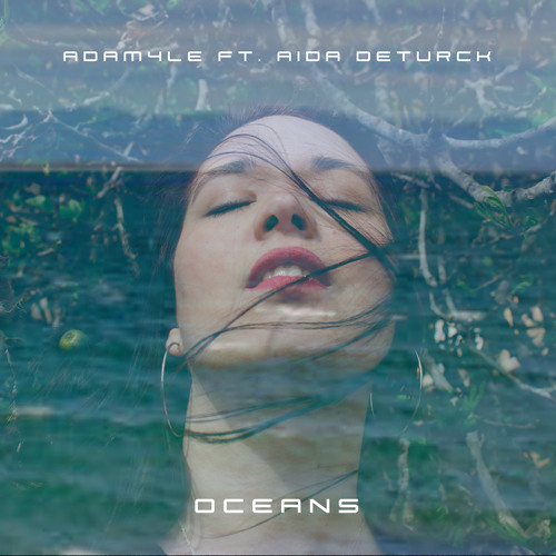 Oceans Adam4Le FT. Aida Deturck