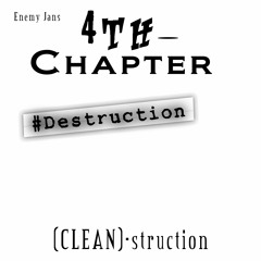 Enemy Jans - #Destruction (4th-Chapter) [CLEAN]-struction {FULL MIXTAPE}