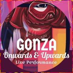 GONZA - Onwards & Upwards (Live Performance)