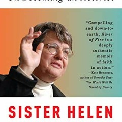 ✔️ [PDF] Download River of Fire: On Becoming an Activist by  Helen Prejean
