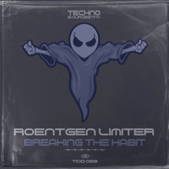 Roentgen Limiter - Breaking The Habit (Original Mix) OUT NOW!