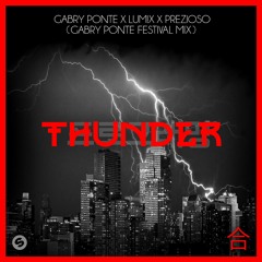 Gabry Ponte X LUM!X X Prezioso - Thunder (Gabry Ponte Festival Mix)