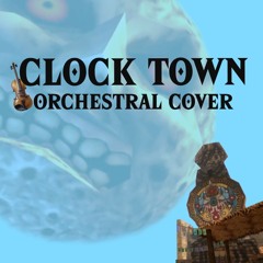 Zelda: Majora's Mask // Clock Town Orchestral Cover