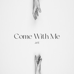 Come With Me - Jo'E (OFFICIAL AUDIO)