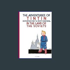 Download Ebook 🌟 Tintin in the Land of the Soviets (The Adventures of Tintin: Original Classic) eB