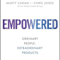 [Access] EBOOK 📙 EMPOWERED: Ordinary People, Extraordinary Products (Silicon Valley