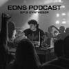 EONS Label Mix Series Podcast Ep 3: CYNTHESZR DJ mix artwork - Electronic music tracklist cover image