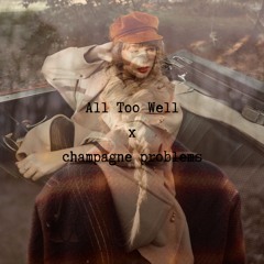 All Too Well x champagne problems