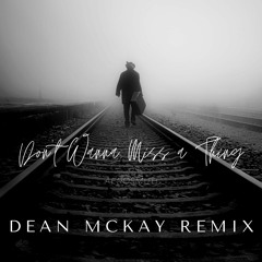 Dean McKay - Miss A Thing (Remix)