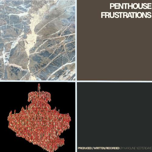 PENTHOUSE FRUSTRATIONS ( Prod By Karoline Yesterdaye )
